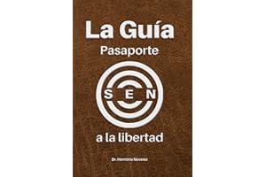 La Guia: Pasaporte a la Libertad (Sistema Educativo de Social Economic Networkers nº 6) (Spanish Edition)