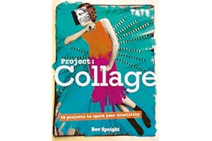 Tate: Project Collage: 50 Projects to Spark Your Creativity
