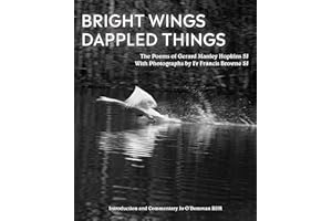 Bright Wings, Dappled Things: Poems of Gerard Manley Hopkins SJ & photographs by Fr Francis Browne SJ