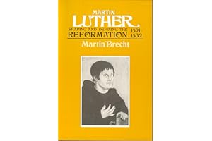 Martin Luther: Shaping and Defining the Reformation, 1521-1532