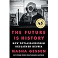 The Future Is History: How Totalitarianism Reclaimed Russia