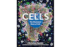 Cells: The Illustrated Story of Life