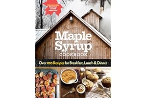 Maple Syrup Cookbook, 3rd Edition: Over 100 Recipes for Breakfast, Lunch & Dinner