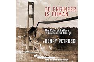 To Engineer Is Human: The Role of Failure in Successful Design