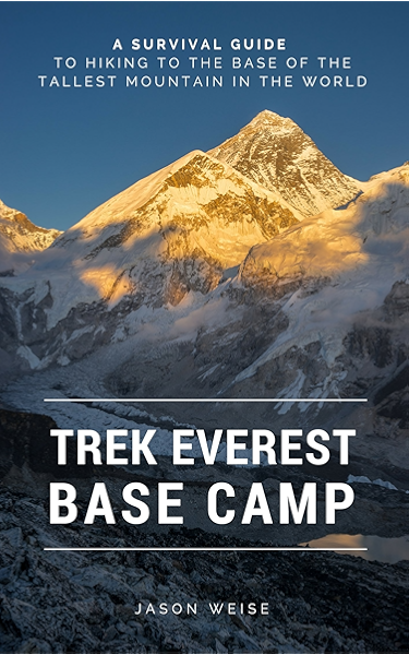 Amazon Com Trek Everest Base Camp A Survival Guide To Hiking To The Base Of The Tallest Mountain In The World Ebook Weise Jason Roberts Laura Kindle Store