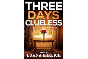 Three Days Clueless: A Mylas Grey Mystery (Mylas Grey Mysteries Book 3)
