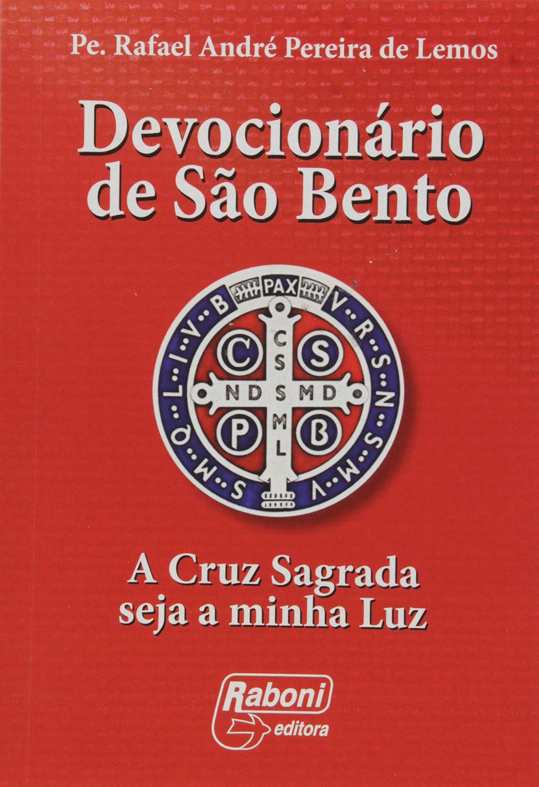 Devocionario De Sao Bento - A Cruz Sagrada Seja A Minha Luz: Rafael Andre  Lemos: 9788573452013: Amazon.com: Books