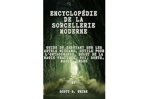 Encyclopédie de la sorcellerie moderne: Guide du débutant sur les autels wiccans, Outils pour l'orthographe, Début de la magi