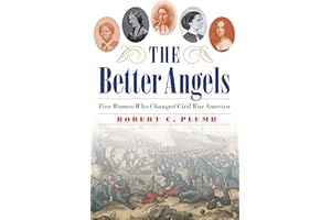 The Better Angels: Five Women Who Changed Civil War America