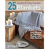 25 Simple &amp; Cozy Crochet Blankets: Easy Patterns for Afghans, Throws, and Baby Blankets