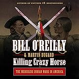 Killing Crazy Horse: The Merciless Indian Wars in