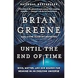 Until the End of Time: Mind, Matter, and Our Search for Meaning in an Evolving Universe