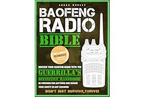 Baofeng Radio Bible: The Most Complete Step-by-Step Guide to Effortlessly Master Your Baofeng Radio! Be Prepared for Anything