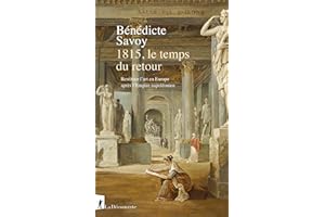 1815, le temps du retour: Restituer l'art en Europe après l'Empire napoléonien (French Edition)