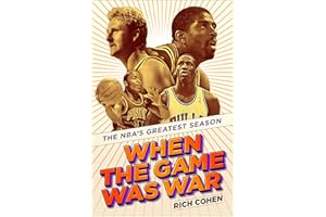 When the Game Was War: The NBA's Greatest Season