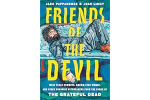 Friends of the Devil: West Texas Cowboys, Brown-Eyed Women, and Other Sunshine Daydreamers from the Songs of the Grateful Dea