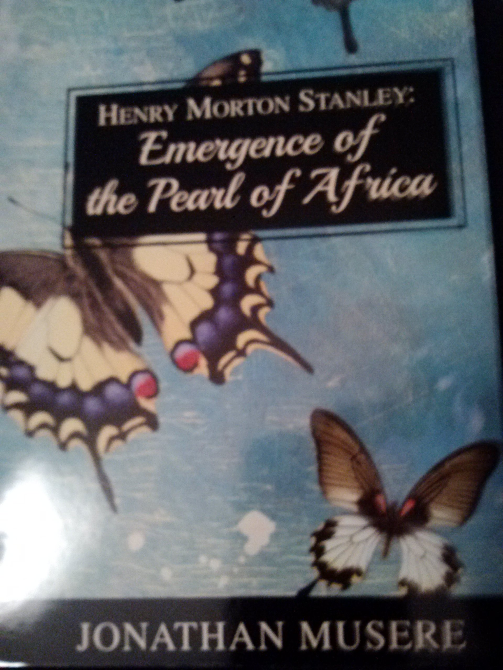 Henry Morton Stanley Emergence Of The Pearl Of Africa - 