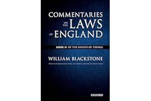 The Oxford Edition of Blackstone's: Commentaries on the Laws of England: Book II: Of the Rights of Things