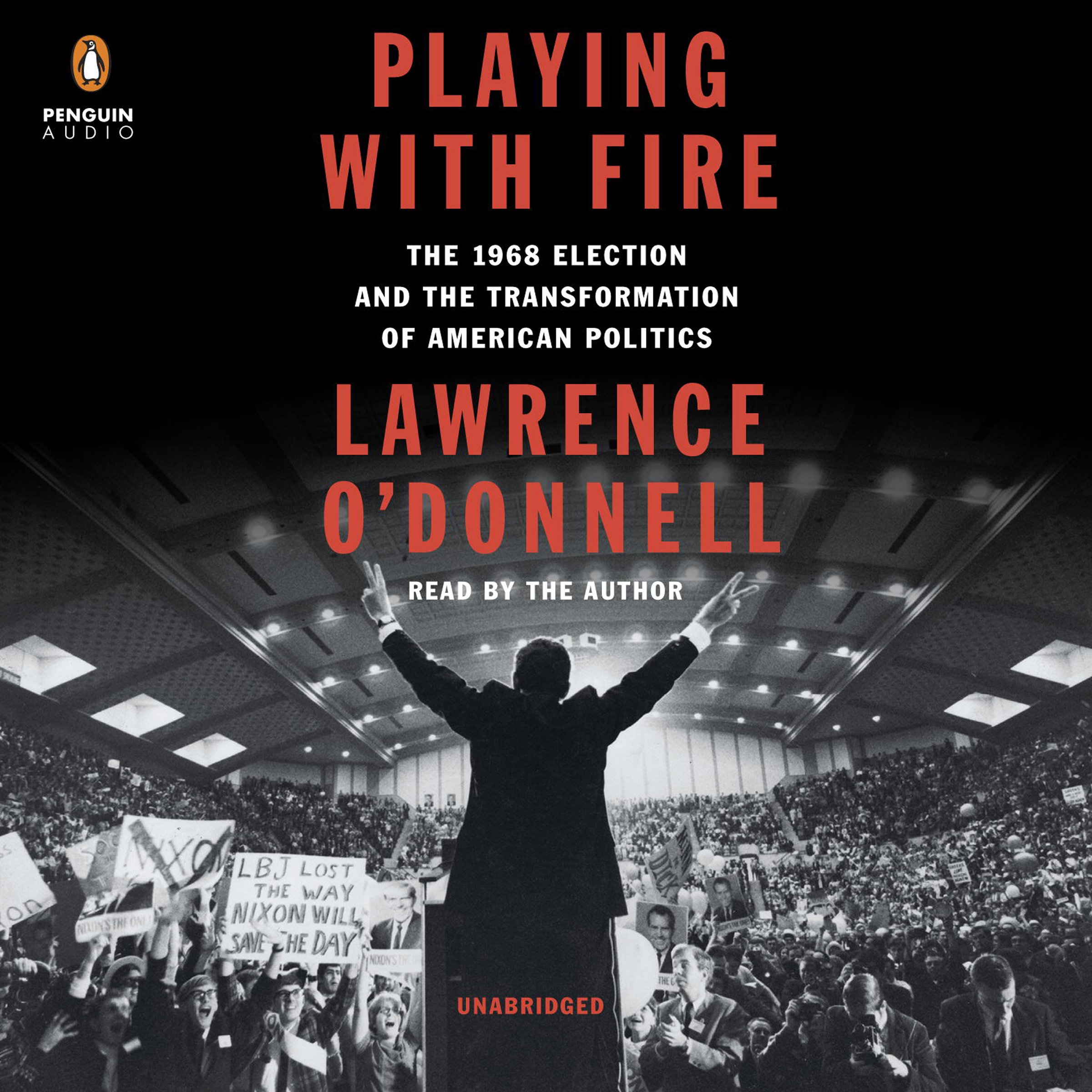 Playing with Fire: The 1968 Election and the Transformation of American Politics Image