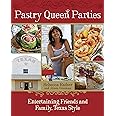 Pastry Queen Parties: Entertaining Friends and Family, Texas Style [A Cookbook]