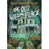 The Old Willis Place Graphic Novel: A Ghost Story