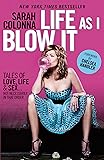 Life As I Blow It: Tales of Love, Life & Sex