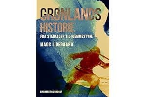 Grønlands historie. Fra stenalder til hjemmestyre (Danish Edition)