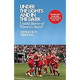 Under the Lights and In the Dark: Untold Stories of Women’s Soccer