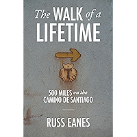 The Walk of a Lifetime: 500 Miles on the Camino de Santiago book cover