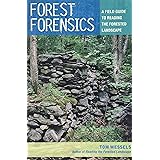 Forest Forensics: A Field Guide to Reading the Forested Landscape