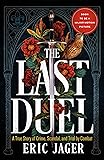 The Last Duel: A True Story of Crime, Scandal, and Trial by Combat in Medieval France