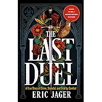 The Last Duel: A True Story of Crime, Scandal, and Trial by Combat in Medieval France book cover