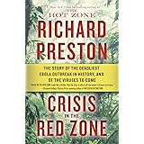 Crisis in the Red Zone: The Story of the Deadliest Ebola Outbreak in History, and of the Viruses to Come