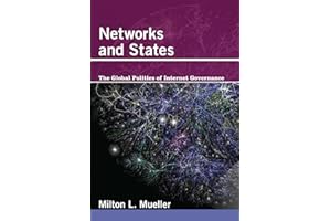 Networks and States: The Global Politics of Internet Governance (Information Revolution and Global Politics)