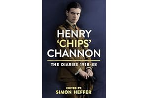 Henry ‘Chips’ Channon: The Diaries (Volume 1): 1918-38