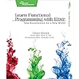 Learn Functional Programming with Elixir: New Foundations for a New World (The Pragmatic Programmers)