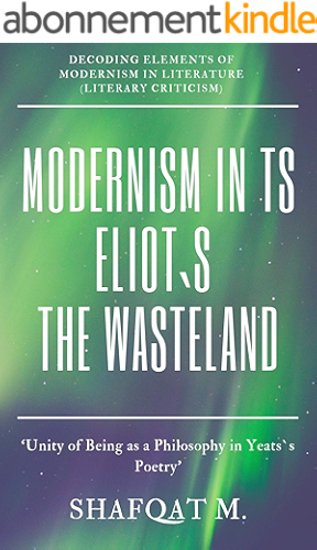 Download Modernism In TS Eliot`s The Waste Land: Decoding Elements of Modernism in Literature (English Edition) PDF