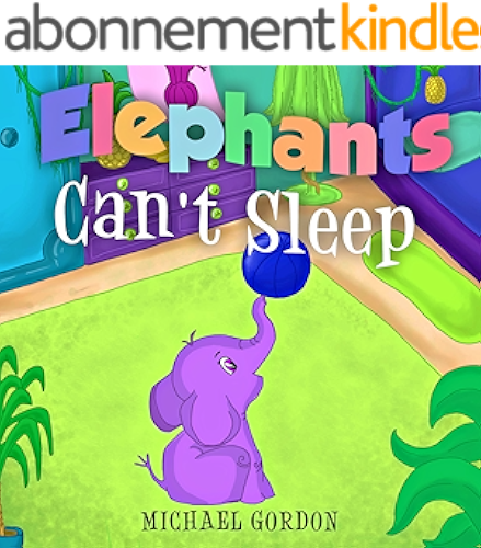 Download Elephants Can't Sleep: (Childrens book about an Elephant, Baby, Nursery Rhyme, Kids, Preschool, Picture Book ) (English Edition) PDF
