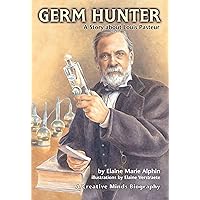 Germ Hunter: A Story about Louis Pasteur (Creative Minds Biographies)