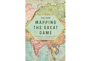 Mapping the Great Game: Explorers, Spies and Maps in 19th-Century Asia