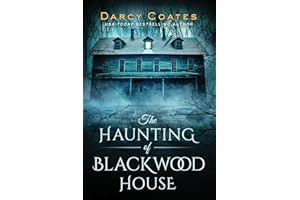 The Haunting of Blackwood House: A Gothic Haunted House Thriller of Psychological Terror
