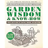 Garden Wisdom & Know-How: Everything You Need to Know to Plant, Grow, and Harvest