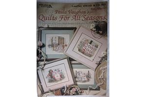 Paula Vaughan's Quilts For All Seasons: A Collection of 12 Cross Stitch Designs Celebrating the Patchwork Quilt (Leisure Arts #2539)