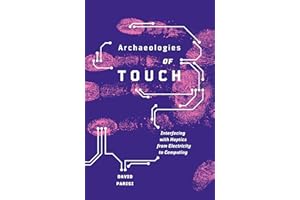 Archaeologies of Touch: Interfacing with Haptics from Electricity to Computing