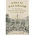 When It Was Grand: The Radical Republican History of the Civil War