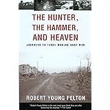 The Hunter, The Hammer, and Heaven: Journeys to Three Worlds Gone Mad