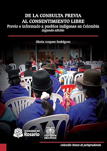 Download De la consulta previa al consentimiento libre: Previo e informado a pueblos indígenas en Colombia. Segunda edición (Textos de Jurisprudencia nº 3) (Spanish Edition) PDF