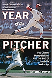 The Year of the Pitcher: Bob Gibson, Denny McLain, and the End of Baseball's Golden Age
