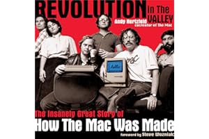 Revolution in The Valley [Paperback]: The Insanely Great Story of How the Mac Was Made