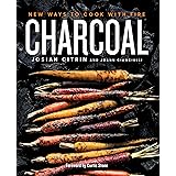 Charcoal: New Ways to Cook with Fire: A Cookbook